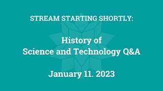 History of Science and Technology Q&A (January 11, 2023)