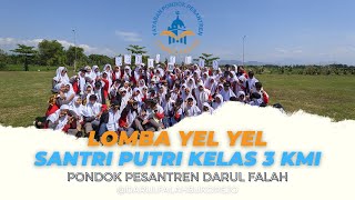 Lomba yel yel santri putri kelas 3 KMI pondok pesantren darul falah