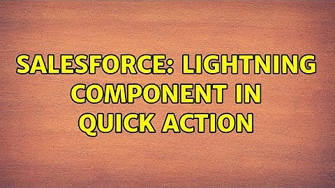 Salesforce: Lightning component in quick action
