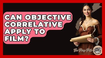 Can Objective Correlative Apply To Film? - The Prose Path