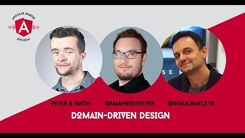 Angular Master Podcast 7: Target DDD with Peter B Smith & Manfred Steyer