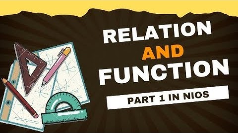 RELATION AND FUNCTION | NIOS | PART 1 | DETAILED EXPLANATION