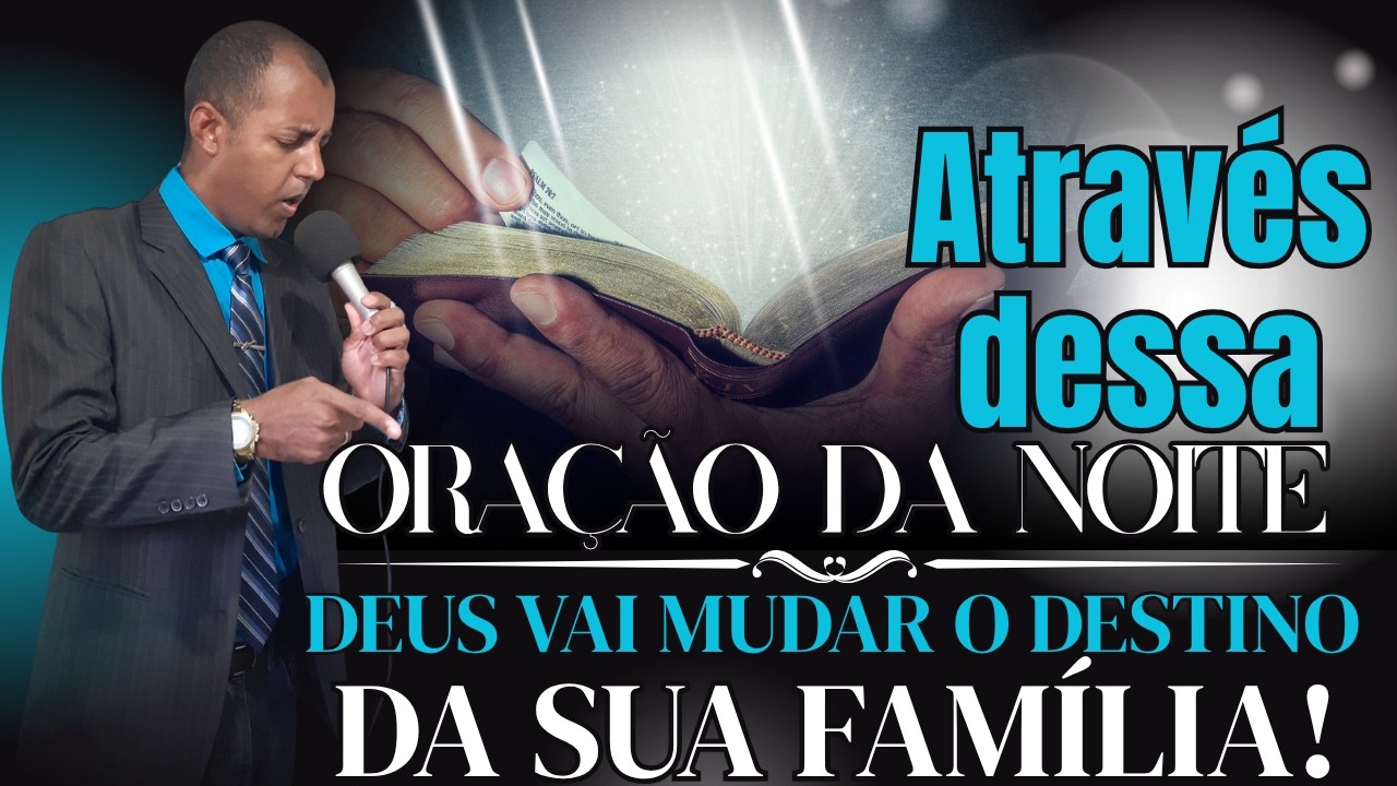 🌙 06/03/2026 Faça Esta Oração da Noite e Veja Deus Transformar o Destino da Sua Família ✨