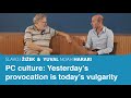 PC culture: Yesterday’s provocation is today’s vulgarity | Slavoj Zizek &amp; Yuval Noah Harari