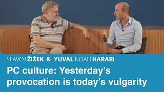 PC culture: Yesterday’s provocation is today’s vulgarity | Slavoj Zizek & Yuval Noah Harari