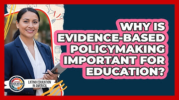 Why Is Evidence-Based Policymaking Important For Education?