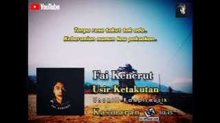 FAI KENCRUT - Usir Ketakutan [ Lirik ]