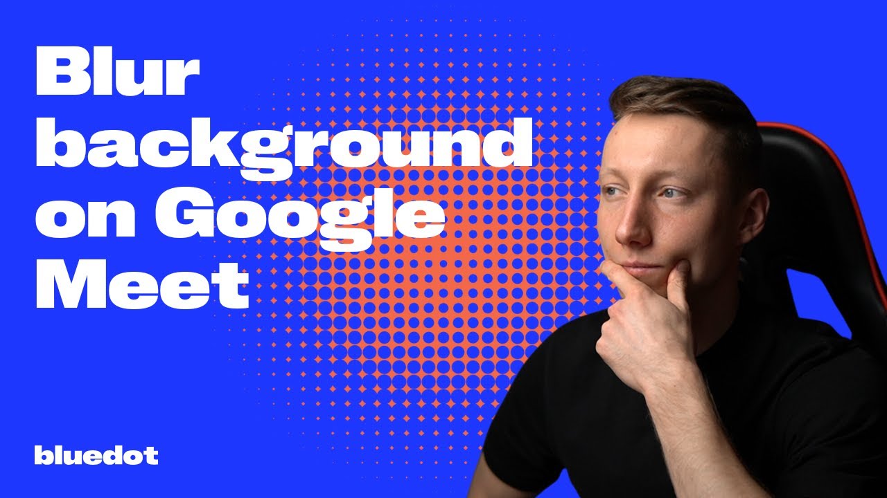How To Blur Background On Google Meet