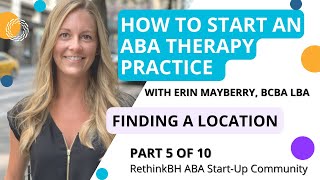 How to Start an ABA Therapy Practice - Part 5/10 - Finding a Practice Location