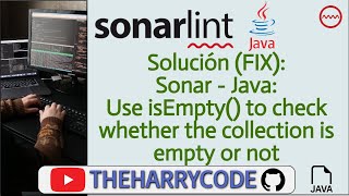 Solución (FIX): Sonar - Java: Use isEmpty() to check whether the collection is empty or not