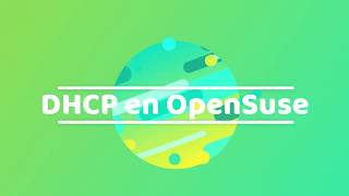 Instala y configura un servidor DHCP en OpenSuse