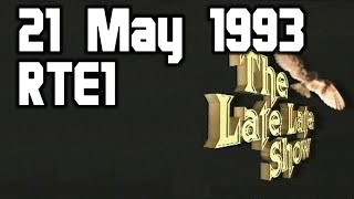 Late Late Show | 21 May 1993 | RTE1 (Incomplete)