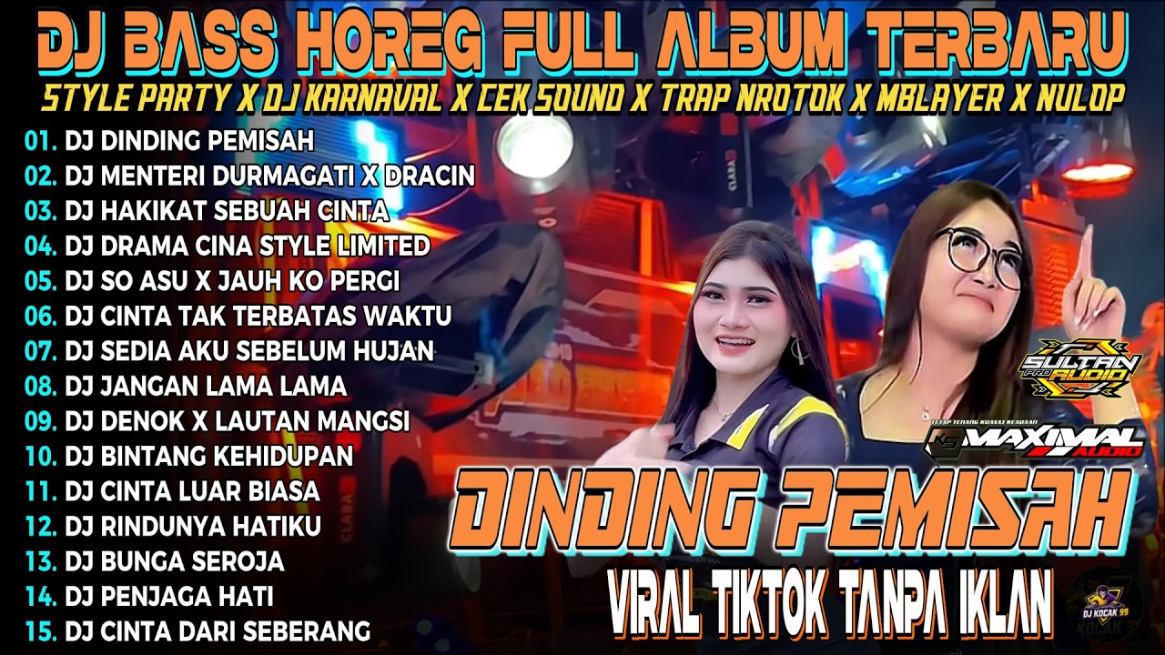 DJ DINDING PEMISAH DJ VIRAL TIKTOK FULL BASS STYLE PARTY HOREG MENGKANE TERBARU 2026 KOCAK 99