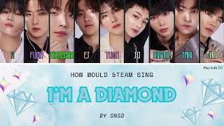 HOW WOULD &TEAM Sing I'm a Diamond by SNSD