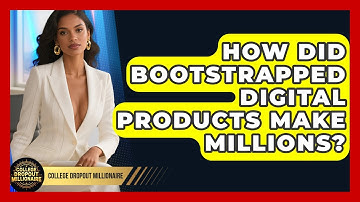 How Did Bootstrapped Digital Products Make Millions? - College Dropout Millionaire