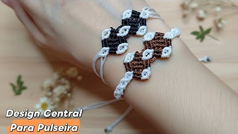 Pulseira Macrame - Como Fazer Design Central - Tutorial Passo a Passo 
