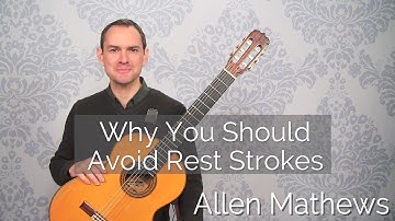 Why You Should Avoid Rest Strokes on Classical Guitar