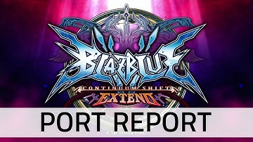 BlazBlue: Continuum Shift Extend : Port Report