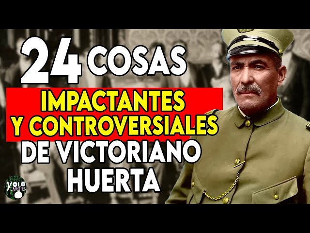 24 Revelaciones Impactantes y Controversiales sobre Victoriano Huerta que Quizá Desconocías