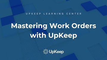 Understanding and Creating Effective Work Orders: A Comprehensive Guide by UpKeep