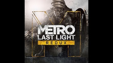 Metro: Last Light Redux No Commentary Part 5 Finale