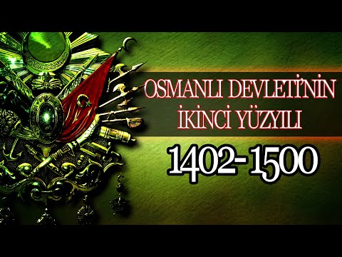 OSMANLI İMPARATORLUĞU’NUN İKİNCİ YÜZYILI (1402 - 1500)