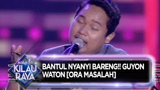 MERESAP KE HATI! GUYON WATON [ORA MASALAH] - Road To Kilau Raya (28/7)