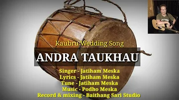Andra Taukhau || Kaubru Wedding Song || Jatiham Meska || Official Audio