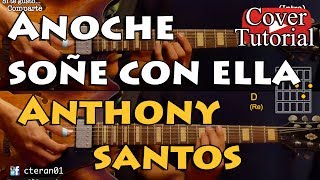 Video thumbnail of "Anoche soñe con ella - Anthony Santos Bachata Cover/Tutorial Guitarra"