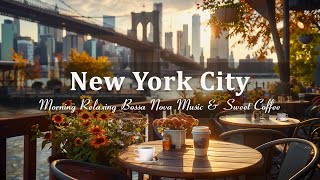 New York Coffee Shop Ambience - Sweet Bossa Nova Jazz Music for Good Mood Start the Day