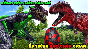 ARK Gaia 2 #18 MÌNH THỬ SỨC MẠNH CỦA RỒNG ĐỘC SIÊU GÂY MÊ ẤP TRỨNG BẠO CHÚA GIGAN - TÝ TIỀN TỈ
