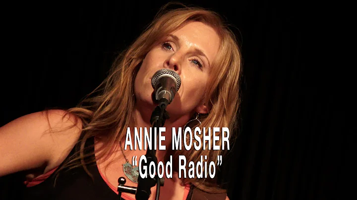 ANNIE MOSHER - Good Radio