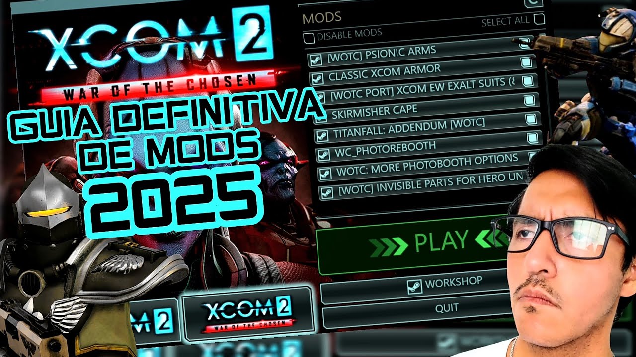 GUÍA DEFINITIVA DE MODS PARA XCOM 2 | INSTALAR, CONFIGURAR, ARREGLAR BUGS, MODS IMPORTANTES Y MÁS!!!
