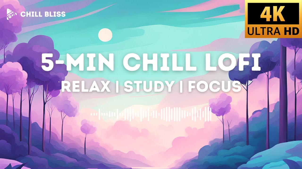 Chill LoFi Music Mix for Sleep, Study, Focus, and Relaxation | 5-Minute ...