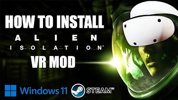 Alien Isolation VR MOD Easy Install Guide | Windows 11