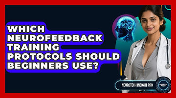 Which Neurofeedback Training Protocols Should Beginners Use? - Neurotech Insight Pro