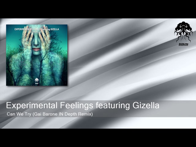 Experimental Feelings ft. Gizella - Can We Try (Gai Barone IN Depth Remix)  Bonzai Progressive