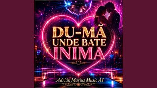 DU-MĂ UNDE BATE INIMA