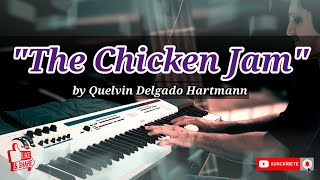 Video thumbnail of "THE CHICKEN JAM by Quelvin Delgado H.... 🎹🎶"