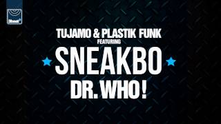 Video thumbnail of "Tujamo & Plastik Funk feat Sneakbo - Dr Who! (Smooth Remix)"