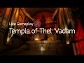 Temple of &#39;Thel Vadam | Live Gameplay