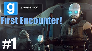 Gmod: Chapter 1 - The First Encounter!