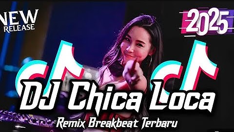 DJ CHICA LOCA REMIX BREAKBEAT FULL BASS 2025