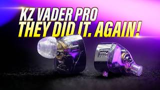 KZ VADER PRO:ULTIMATE REVIEW // CONVINCINGLY GOOD!