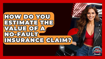 How Do You Estimate The Value Of A No-Fault Insurance Claim? - Auto Coverage Explained