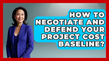How To Negotiate And Defend Your Project Cost Baseline? - The Project Manager Toolkit