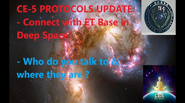 CE-5 PROTOCOLS UPDATE Nov. 2021 / WHO DO YOU TALK TO & WHERE THEY ARE ?! CONNECT WITH ET