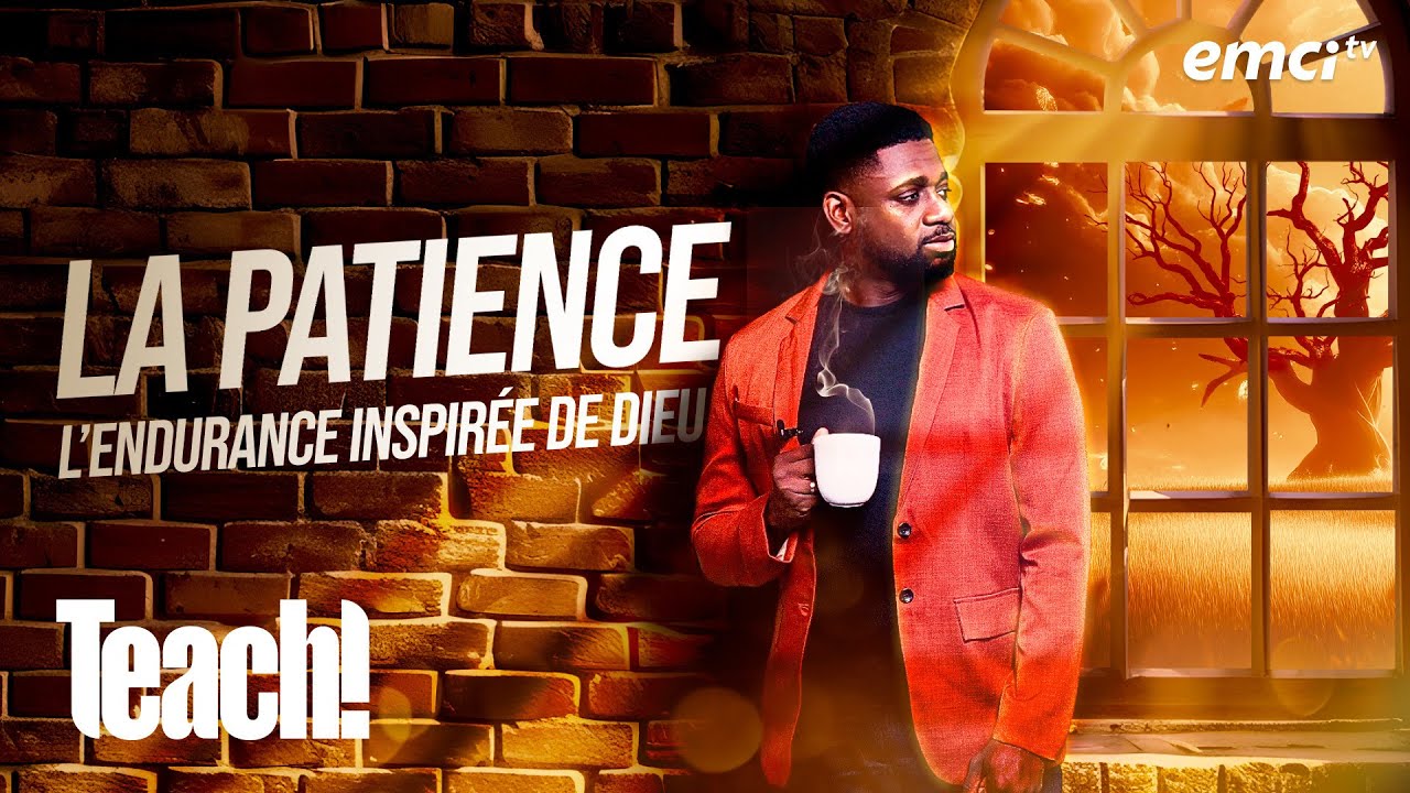 La patience : l'endurance inspirée de Dieu - Teach! - Athoms Mbuma