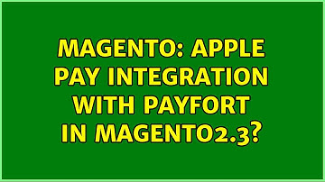 Magento: Apple Pay Integration With Payfort in Magento2.3?