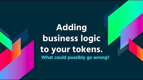 Adding business logic to your tokens. What could possibly go wrong - Linda Lawton